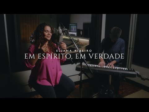 Em Espírito, em verdade (Meu Prazer) | Eliana Ribeiro