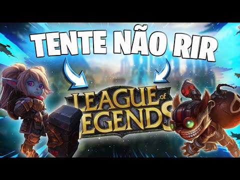 TENTE NÃO RIR - VERSÃO LEAGUE OF LEGENDS