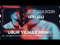 Kerim Araz - Deliriyorum İnceden ( Uğur Yılmaz ft.Furkan Demir Remix ) Lyrics-Sözleri