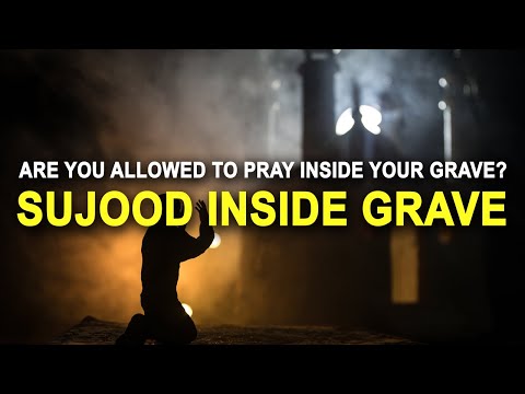 Praying Salah Inside Your Grave (SUJOOD IN GRAVE)
