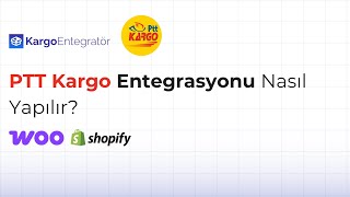 Kargo Entegratör PTT Kargo API Entegrasyonu | Kolay Kurulum rehberi