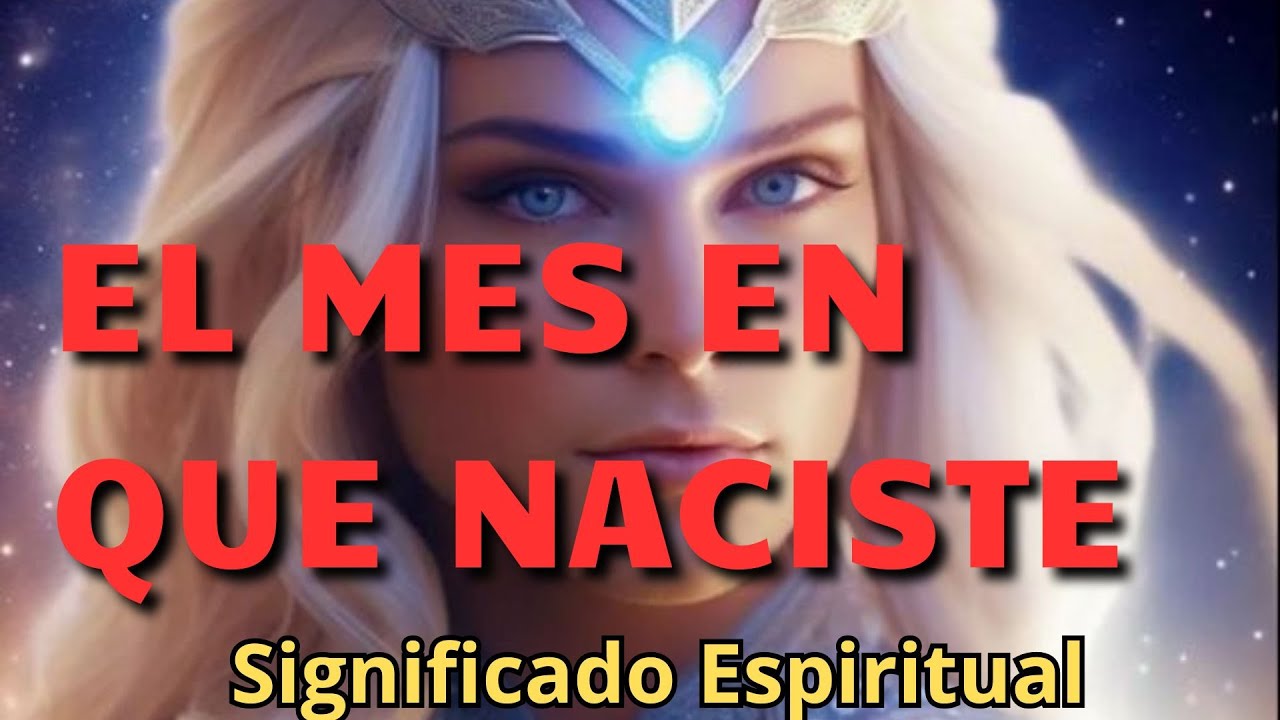 EL MES EN QUE NACISTE 🗝️ SIGNIFICADO ESPIRITUAL 💌 Mensaje de los ÁNGELES para Ti Hoy