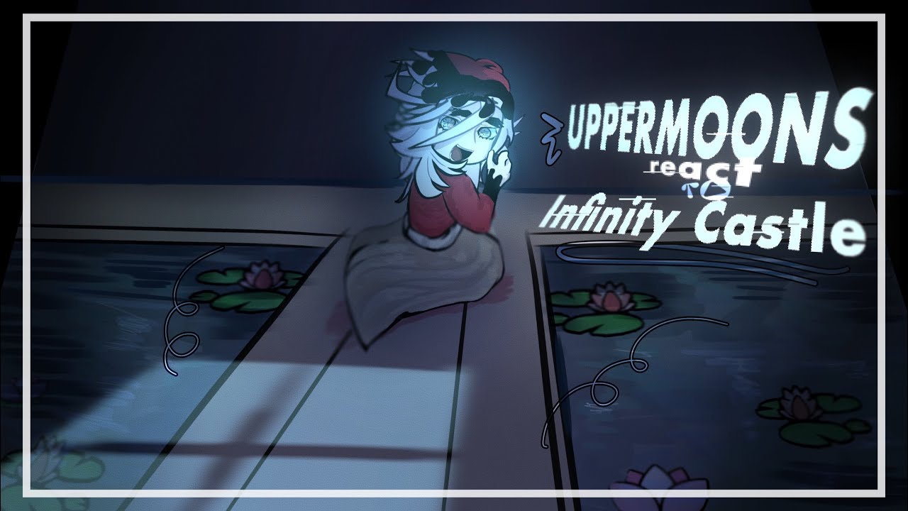 Uppermoons React to Infinity Castle || SPEED 1.75/2X || Douma || Demon Slayer