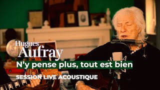 Hugues Aufray - N&#39;y pense plus, tout est bien (Live Acoustique)