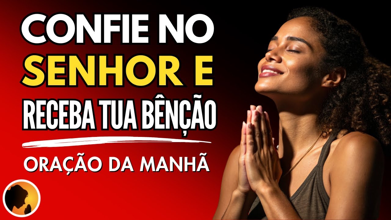 CONFIE no SENHOR e RECEBA a tua BÊNÇÃO nesta ORAÇÃO