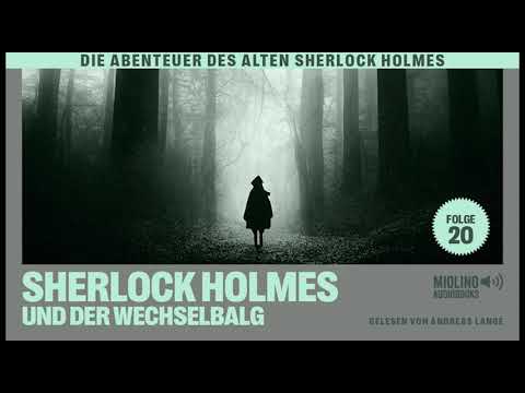Der alte Sherlock Holmes | Folge 20: Sherlock Holmes und der Wechselbalg (Komplettes Hörbuch)
