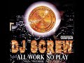 DJ Screw - All Work No Play (1999) [Full Album] Houston, TX