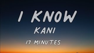 Kanii - I Know (17 Minutes Lyrics)