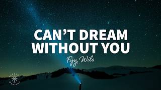 Fijy, WILS - Can't Dream Without You (Lyrics)