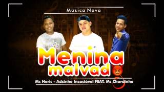 Menina- Malvada -Heric e Adsinho -Feat. -Mc -Chardinho