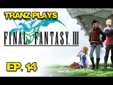 Tranz Plays - Final Fantasy III - Ep. 14