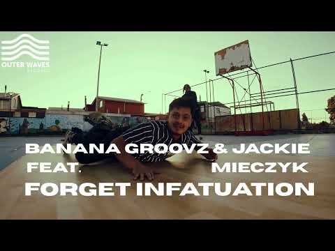Banana Groovz & Jackie feat. Mieczyk – Forget Infatuation (Original Mix)