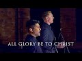 All Glory Be to Christ von Grace Worship All Glory Be to Christ von Grace Worship