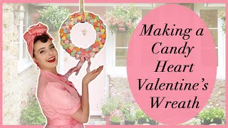 Making a Candy Heart Wreath for Valentine's Day - Hot Glue and Optimism with Miss MonMon