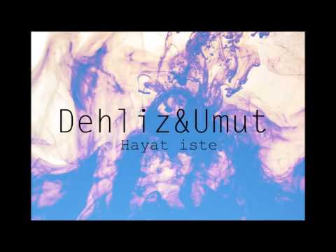 Dehliz&Umut Hayat işte