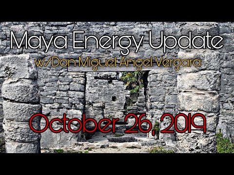 Maya Energy Update 10.26.2019 "The Element of Wind"