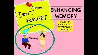 CLASS-11, PSYCHOLOGY, CHAPTER-7, ENHANCING MEMORY. #psychology #class11 #msw #cbse #ncert #memory