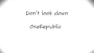 OneRepublic - Don&#39;t Look Down [Lyrics Video]