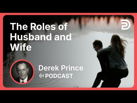 The Roles of Husband and Wife | Part 5 - The Key to a Successful Marriage | Derek Prince