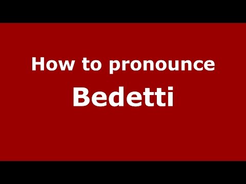 How to pronounce Bedetti