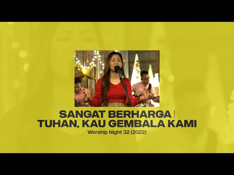 SANGAT BERHARGA | TUHAN, KAU GEMBALA KAMI - WORSHIP NIGHT 32 (2022)