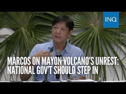 Marcos on Mayon Volcano’s unrest: National gov’t should step in