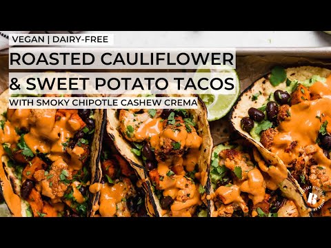 ROASTED CAULIFLOWER & SWEET POTATO TACOS + CHIPOTLE CASHEW CREMA (plant-based /vegan / dairy-free)