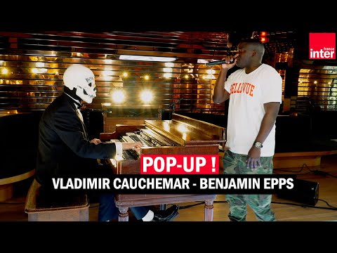 Vladimir Cauchemar & Benjamin Epps : Blizzard en live dans Pop Up !