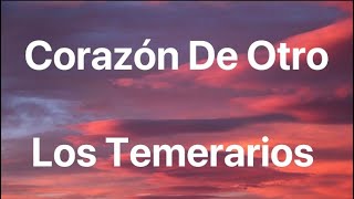 Los Temerarios - Corazón De Otro - Letra