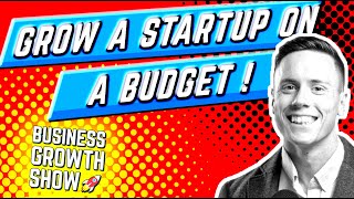 How To Grow A B2B Startup On A Budget