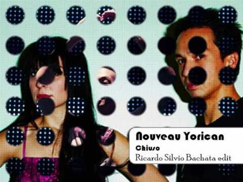Nouveau Yorican - Chiuso (Ricardo Silvio Bachata edit)