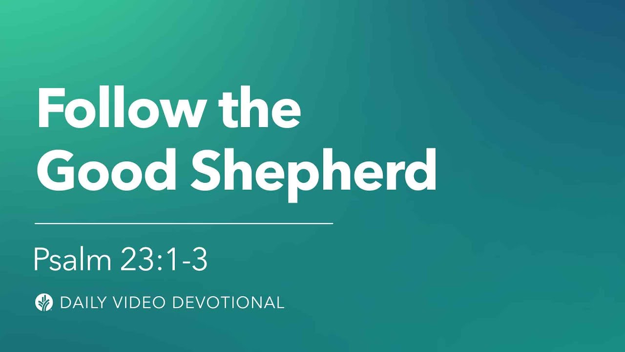 Follow the Good Shepherd | Psalm 23:1–3 | Our Daily Bread Video Devotional