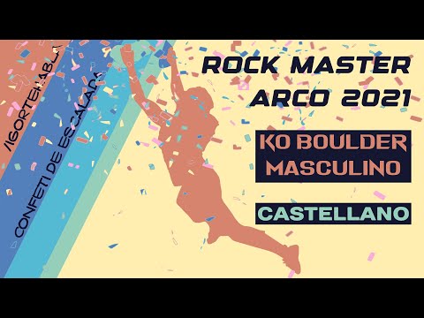 Rock Master, Arco 2021 || Competición KO Boulder masculina || Castellano
