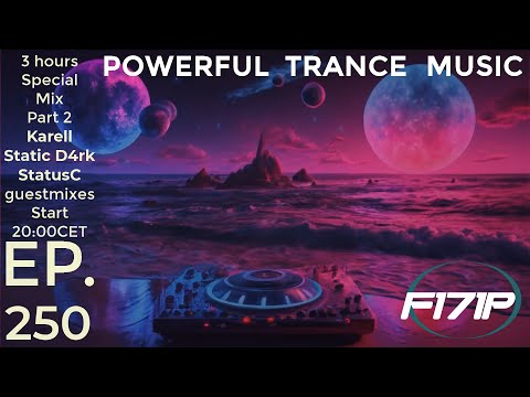 F171P - Powerful Trance Music 250 #3hoursGuestMixes Karell, Static D4rk, StatusC, part2 07-12-2023