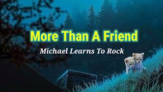 More Than A Friend [Michael Learns To Rock]