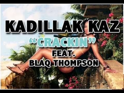 Kadillak Kaz - "Crackin" ft. Blaq Thompson(2013)