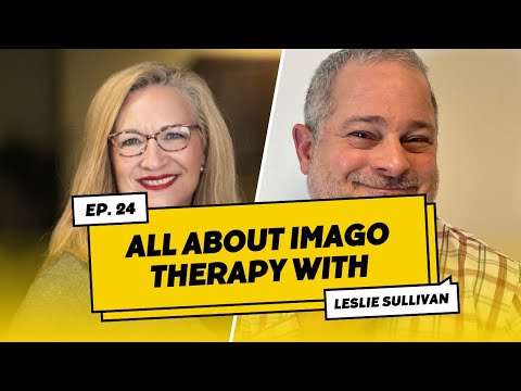 All about Imago Therapy with Leslie Sullivan, LPC | Therapy Podcast | Episode 24