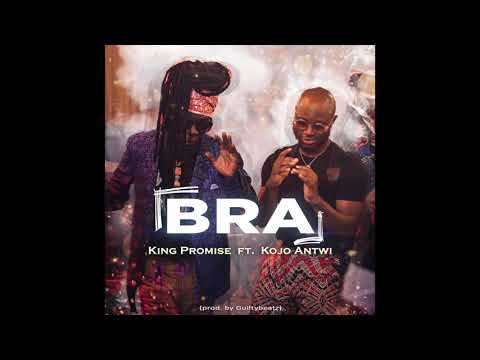 King Promise ft Kojo Antwi - Bra (Audio)
