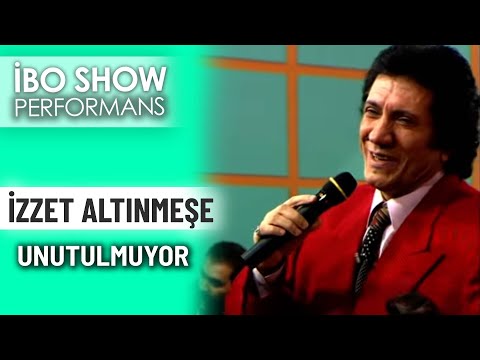 Unutulmuyor | İzzet Altınmeşe | İbo Show Performans