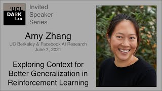 Amy Zhang - Exploring Context for Better Generalization in Reinforcement Learning @ UCL DARK