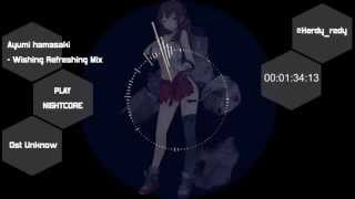 Nightcore - Wishing Refreshing Mix | Ayumi hamasaki