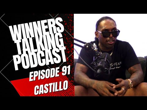 Castillo | I Don't Give A F**k About Much | Winners Talking Podcast : Episode 91