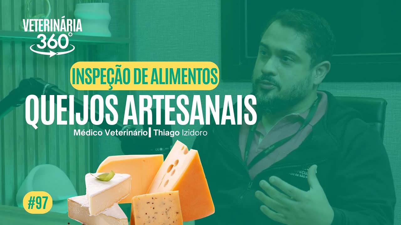 QUEIJOS ARTESANAIS: COMO FUNCIONA A FISCALIZAÇÃO? - Thiago Izidoro - Veterinaria360 #97