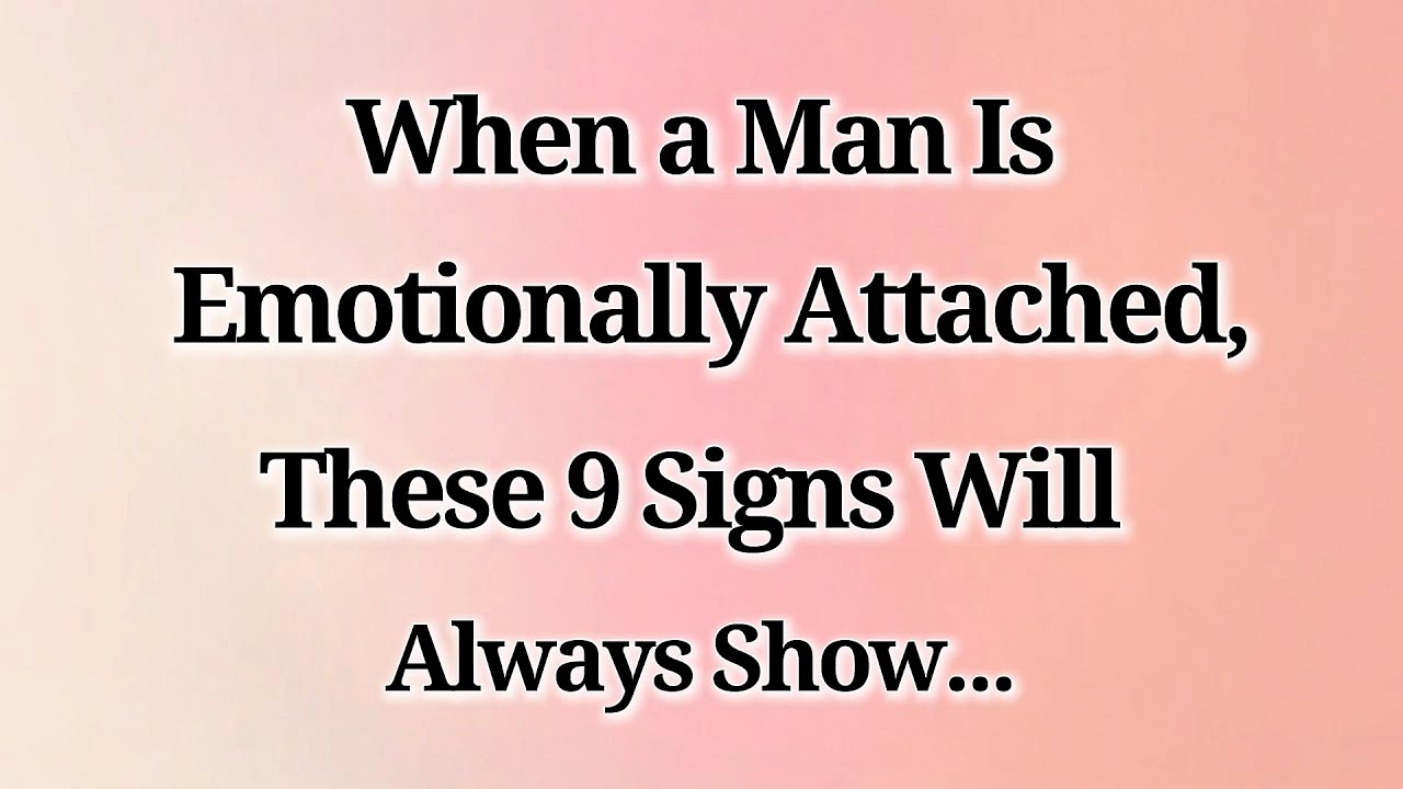 When a Man Is Emotionally Attached, These 9 Signs Will Always Show 💞 | Psychology Facts About Love