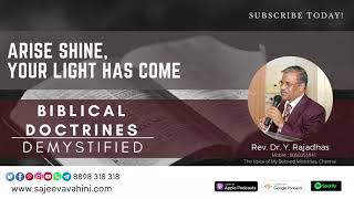 Arise Shine, your Light has come | Dr Rajadhas | Biblical Doctrines Demystified | Audio