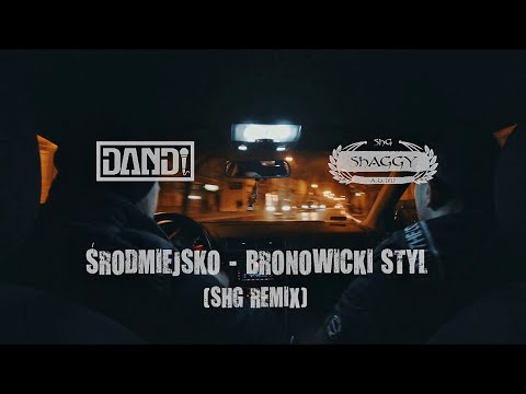SHAGGY SHG & DANDI - ŚRÓDMIEJSKO - BRONOWICKI STYL (SHG REMIX / VIDEO 2023)