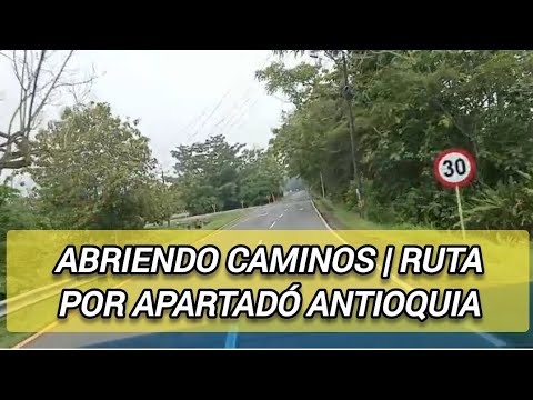 ABRIENDO CAMINOS | RUTA POR APARTADÓ ANTIOQUIA HACIA MEDELLÍN 