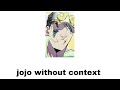 Jojo Clips To Send To Non Jojo Fans