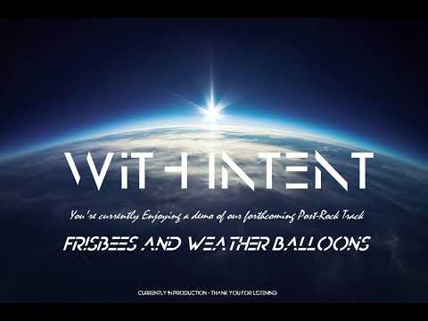 With Intent - Frisbees and Weather Balloons ©