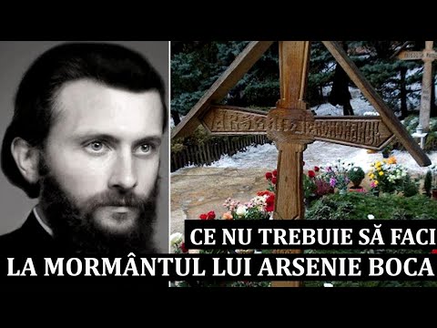CE NU TREBUIE SA FACI LA MORMANTUL LUI ARSENIE BOCA